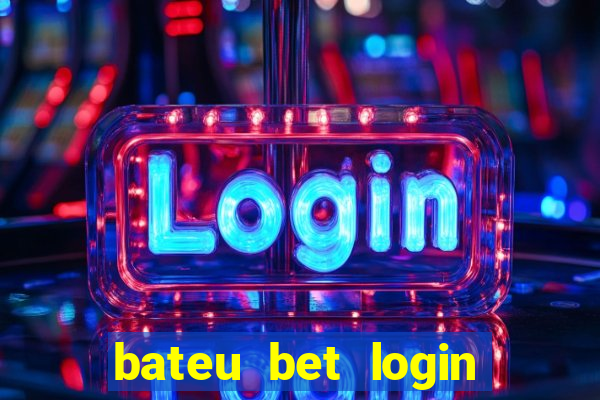 bateu bet login entrar na minha conta